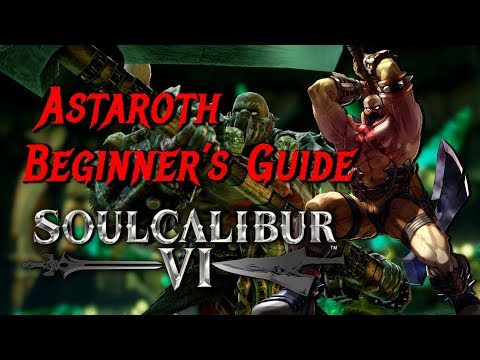 Astaroth Beginners Guide - SoulCalibur VI - SQUIRM, SCREAM!