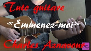 Tuto guitare - Emmenez-moi - Charles Aznavour +TAB
