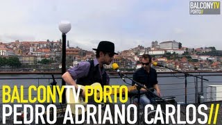 PEDRO ADRIANO CARLOS - HIGH & LOW (BalconyTV)
