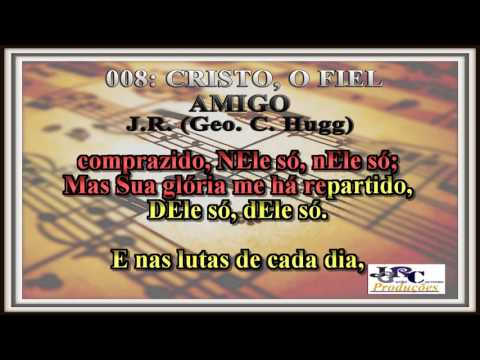 Harpa Cristã - 008   Cristo, o Fiel Amigo Karaoke/playback