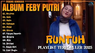 Download lagu Album Feby Putri || RUNTUH - USIK - Top Hist Spotify Indonesia 2025 || Lagu Terbaru Viral Tiktok mp3