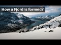 How A Fjord Is Formed
