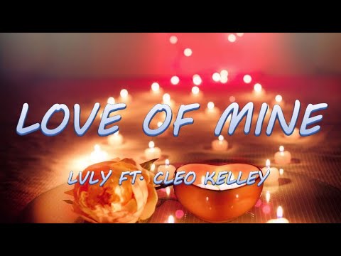 Love Of Mine - Lvly ft. Cleo Kelley | Lyrics / Lyric Video