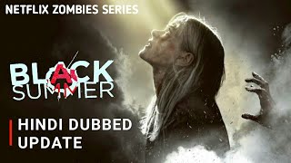 Black Summer Hindi Dubbed Update |Black Summer Hindi Dubbed Confirm| Netflix India