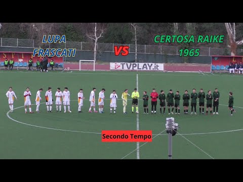 2° Tempo - Lupa Frascati vs Certosa Raike 1965- Allievi Regionali U.17  - 14° di campionato