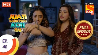 Jijaji Chhat Parr Koii Hai - Ep 40 - Full Episode - 14th July, 2021