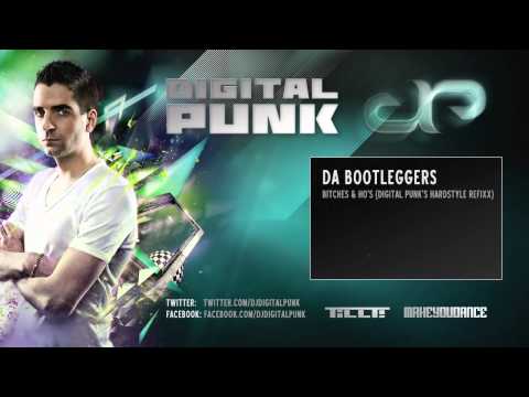 Da Bootleggers - Bitches & Ho's (Digital Punk's Hardstyle Refixx)