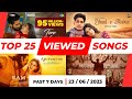 23 06 2023 Past 7 Days Top 25 Viewed Songs From India