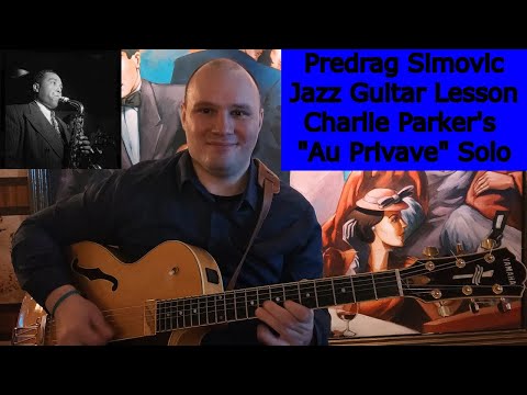 Predrag Simovic - Jazz Guitar Lesson Teaser - Charlie Parker's "Au Privave" Solo