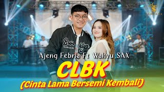 Download lagu Ajeng Febria ft Wahyu Sax - CLBK (Cinta Lama Bersemi Kembali) | Santara (  Music Live ) mp3