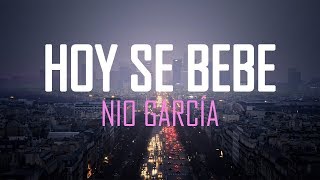 Hoy Se Bebe (Letra) - Nio García