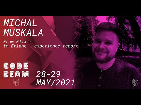 From Elixir to Erlang - experience report | Michal Muskala | Code BEAM V 2020