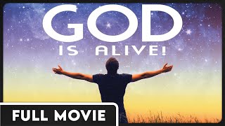 God is Alive - FULL MOVIE - Exploring the question... Is there a God?