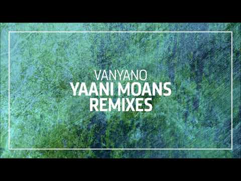 Vanyano - Yaani Moans (Peter Makto & Gregory S Remix)