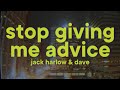 Jack Harlow Dave Stop Giving Me Advice Lyrics