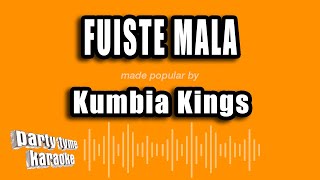 Kumbia Kings - Fuiste Mala (Versión Karaoke)