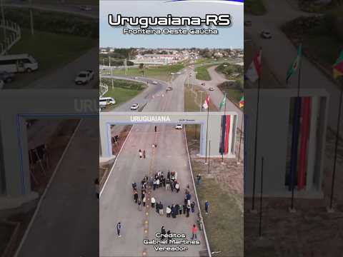 NOVO PÓRTICO DE URUGUAIANA-RS na Fronteira Oeste Gaúcha #uruguaiana #sul #riouruguay #fronteiraoeste