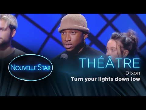 Dixon : Turn your lights down low  - Théâtre - Nouvelle Star 2017