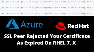 [Errno14] Resolve SSL Peer Rejected Your Certificate As Expired On RHEL 7. X | Azure RHEL VM.