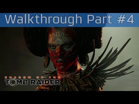 Shadow of the Tomb Raider - Walkthrough Part #4 [HD 1080P]