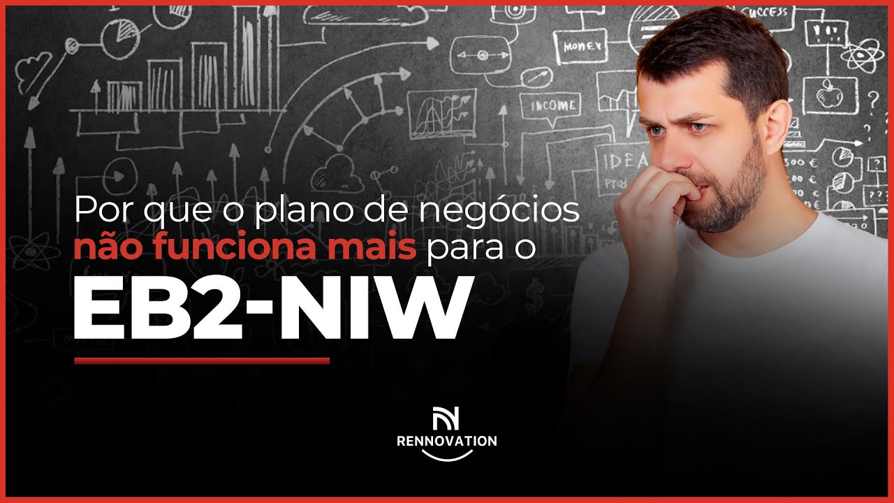 Por que o plano de negócios padrão não funciona para o EB-2NIW?