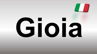 How to Pronounce Gioia (Italian)