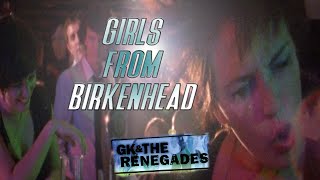 GK and the Renegades - ' The Girls from Birkenhead' music promo