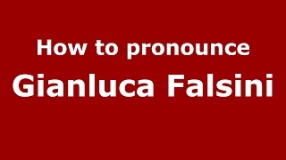 How to pronounce Gianluca Falsini