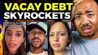 Vacation Debt Is Skyrocketing (Broke And Still Booking Trips)