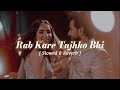 Rabb Kare Tujhko Bhi Pyar Ho Jaye [ Slowed & Reverb ] Udit Narayan | Mujhse Shadi Karogi |