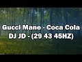 Gucci Mane - Coca Coca Cola - DJ JD (29HZ 43HZ ...