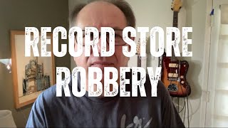 Getting Robbed at a Record Store!