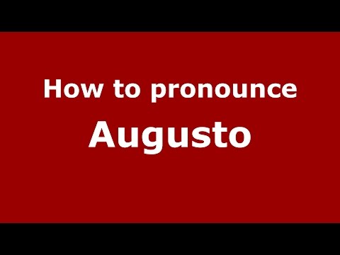 How to pronounce Augusto (Spanish/Argentina) - PronounceNames.com