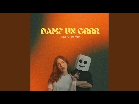 Dame Un Grrr (Provi Extended Remix)
