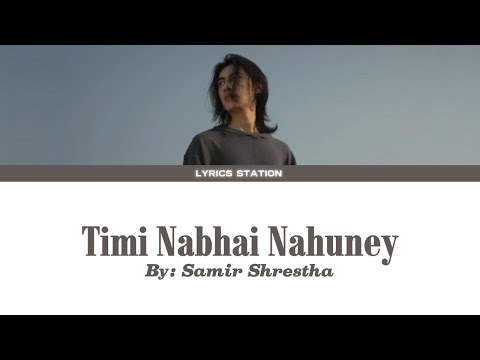 Samir Shrestha - Timi Nabhai Nahuney ( Raw Demo ) Lyrics