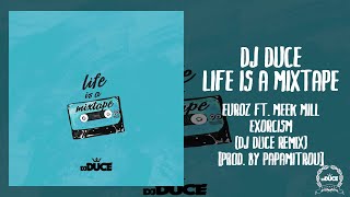 Euroz Ft. Meek Mill - Exorcism (DJ Duce Remix) [Prod. By Papamitrou]