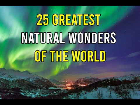 25 Greatest Natural Wonders of the World - Travel Video