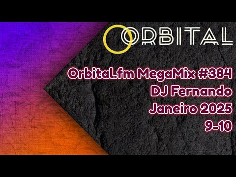 Orbital.fm MegaMix - #384 (Janeiro 2025) - DJ Fernando (9-10)