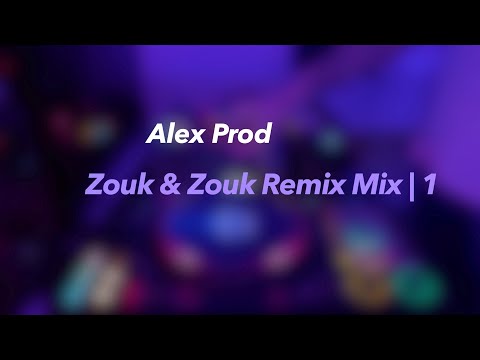 Alex Prod - Zouk & Zouk Remix 2023 Mix | 1