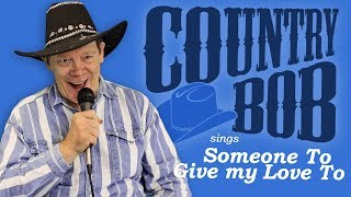 Someone To Give My Love To