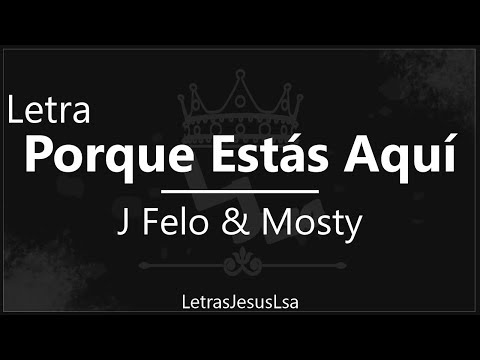 Porque Estas Aqui - J Felo & Mosty | Audio & Letra ♪ ♫