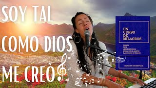 Soy tal como Dios me creò - Música de Un Curso de Milagros