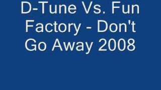 D-Tune Vs. Fun Factory - Don't Go Away 2008