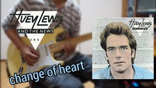 「Change Of Heart Cover」Huey Lewis &amp; The News cover ヒューイルイス&amp;ザニュース Chris Hayes