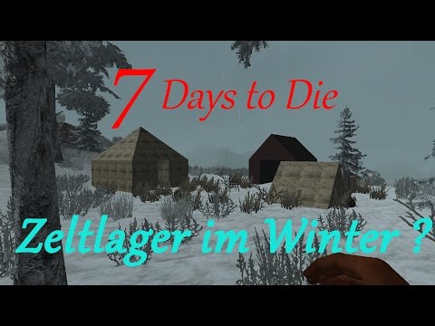 Zeltlager im Winter - 7 Days to Die #002 [Schattenwolf54 und Barock]
