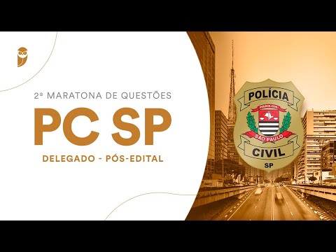 2ª Maratona de Questões: PC SP (Delegado) - Pós-edital