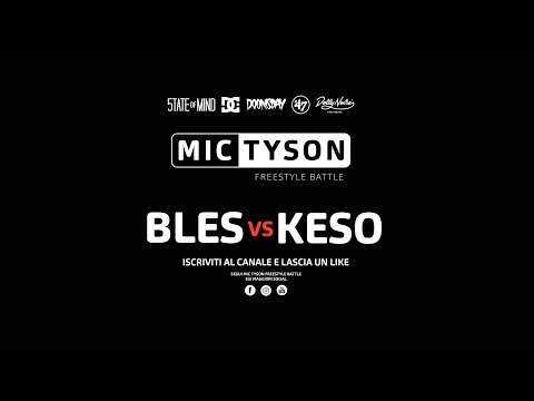 Mic Tyson - Freestyle Battle 2017 || Bles VS Keso (ottavi di finale, turno 1)