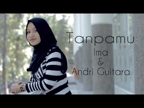 Tanpamu - Ima, Andri Guitara (OFFICIAL Original Song)