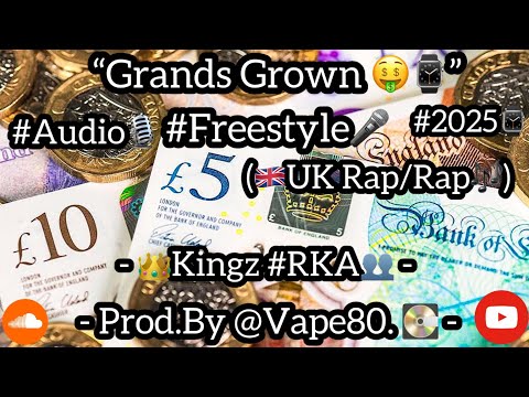 “Grands Grown 🤑⌚️” #Freestyle🎤 - 👑Kingz #RKA👥 - Prod.By @Vape80. 💽 -  (🇬🇧UK Rap/Trap🎵) #2025⌚️