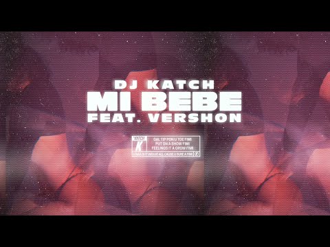 DJ Katch - MI BEBE (ft Vershon)